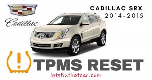 TPMS Reset-Cadillac SRX 2014 – 2015 Tire Pressure Sensor