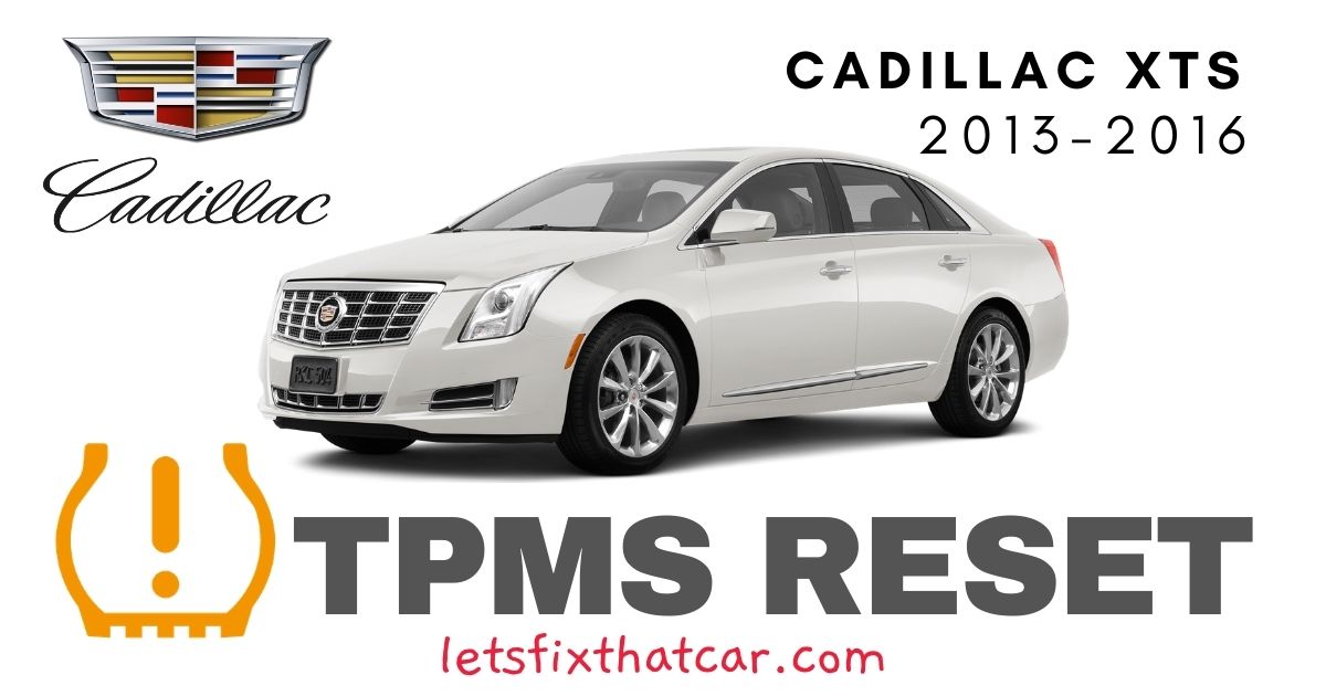 TPMS Reset: Cadillac XTS 2013 – 2016 Tire Pressure Sensor