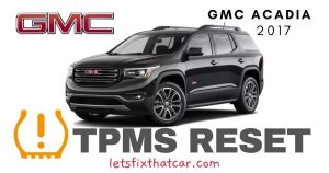 TPMS Reset-GMC Acadia 2017 Tire Pressure Sensor