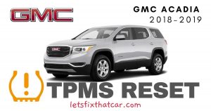 TPMS Reset-GMC Acadia 2018-2019 Tire Pressure Sensor
