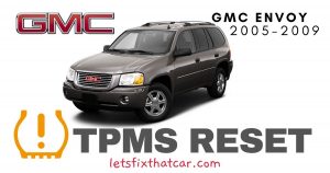 TPMS Reset-GMC Envoy 2005-2009 Tire Pressure Sensor