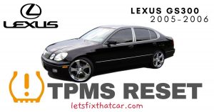TPMS Reset-Lexus GS300 2005-2006 Tire Pressure Sensor