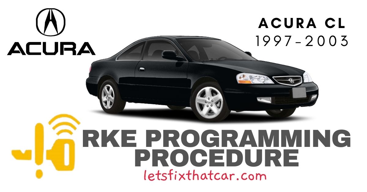 KeyFob RKE Programming Procedure: Acura CL 1997-2003