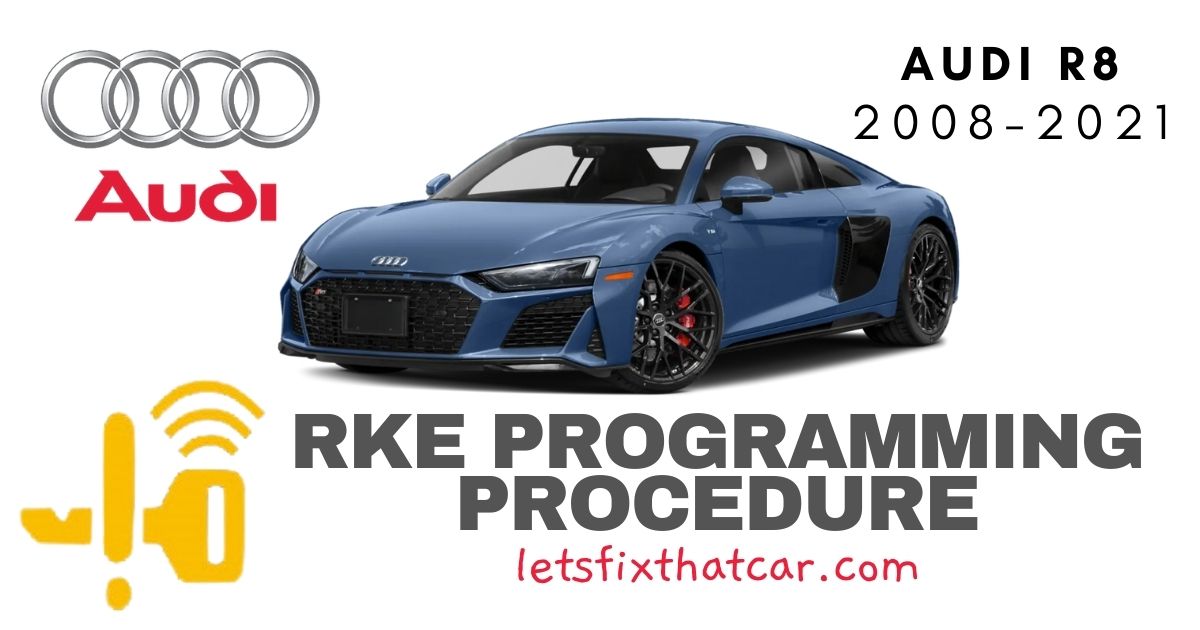 KeyFob RKE Programming Procedure- Audi R8 2008-2021